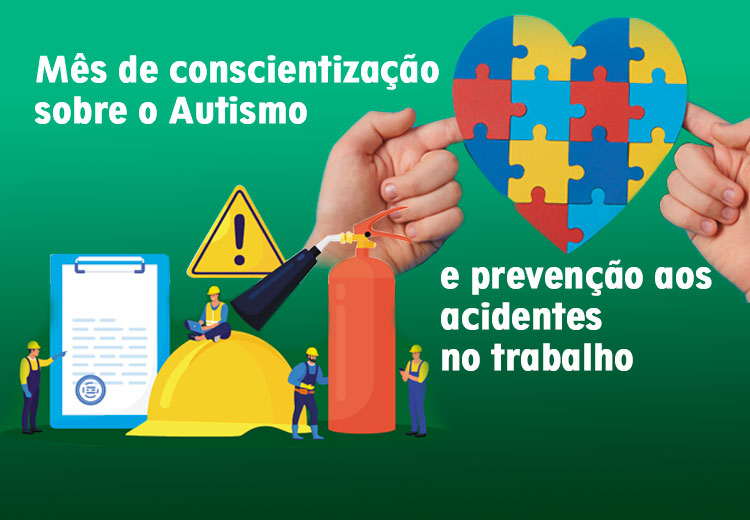 Mês de conscientização sobre o autismo e prevenção aos acidentes no trabalho