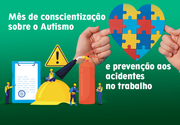 Mês de conscientização sobre o autismo e prevenção aos acidentes no trabalho 