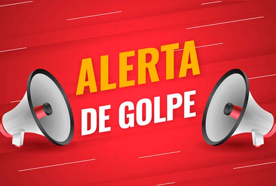 Fique atento: Alerta de golpe 