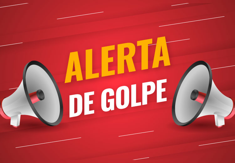 Fique atento: Alerta de golpe