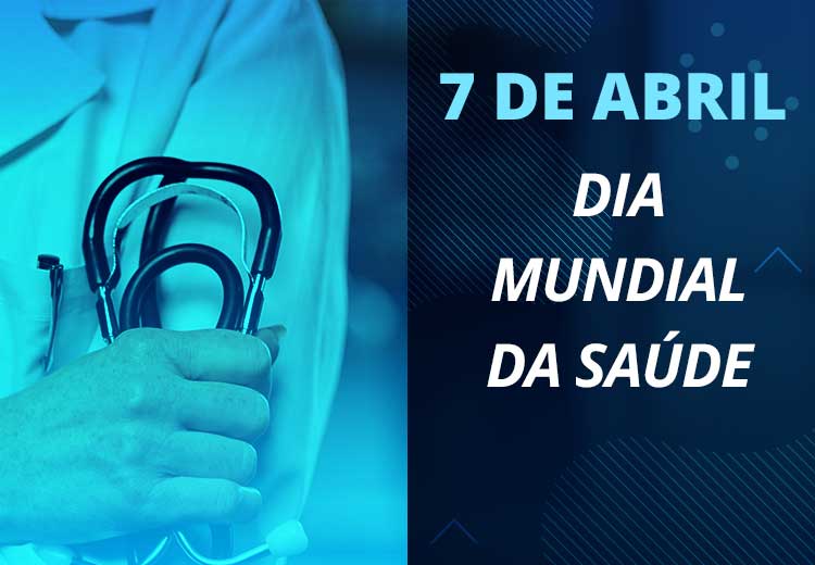 7 de abril:  Dia Mundial da Saúde