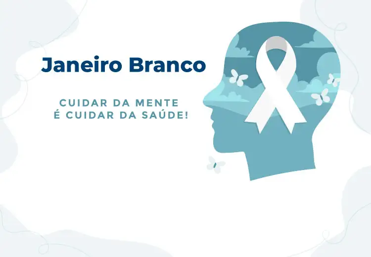 Janeiro Branco - Mês da Conscientização sobre a Saúde Mental