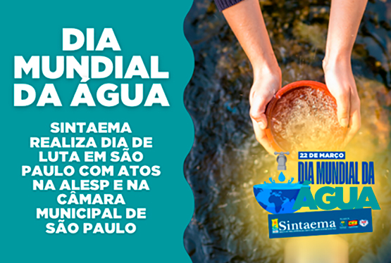 Sintaema prepara agenda de luta para o dia 22 de março, Dia Mundial de Água 