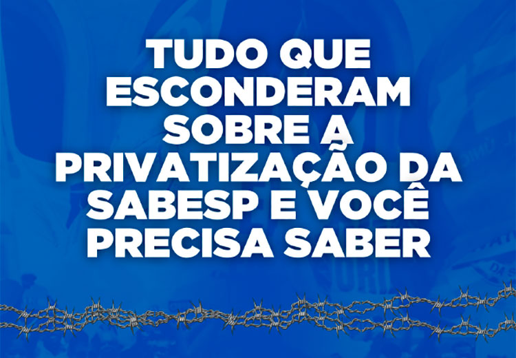 Tudo que esconderam sobre a privatização da Sabesp